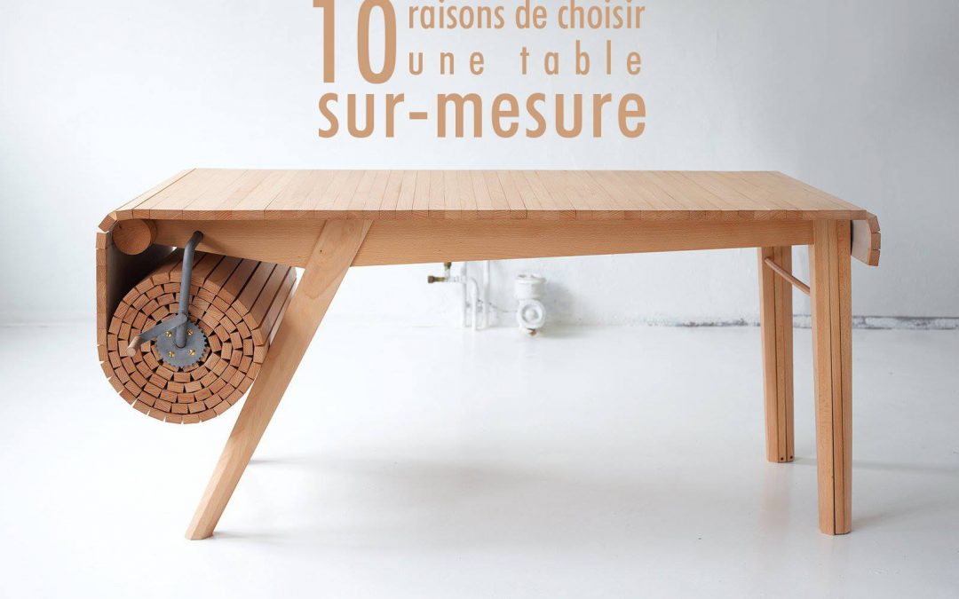 10 raisons de choisir une table sur mesure