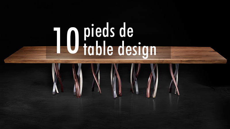 10 pieds de table design et inspirants